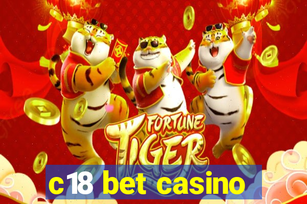 c18 bet casino