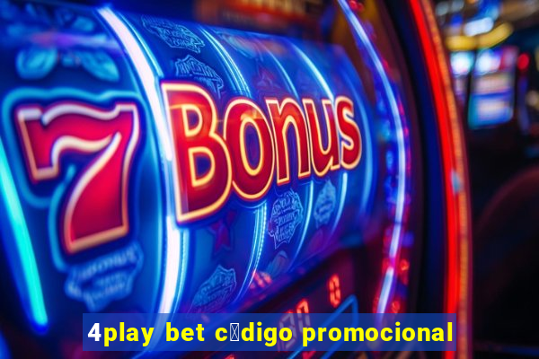 4play bet c贸digo promocional