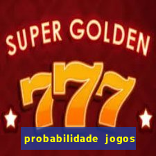 probabilidade jogos de hj