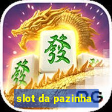 slot da pazinha