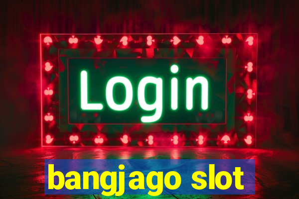 bangjago slot