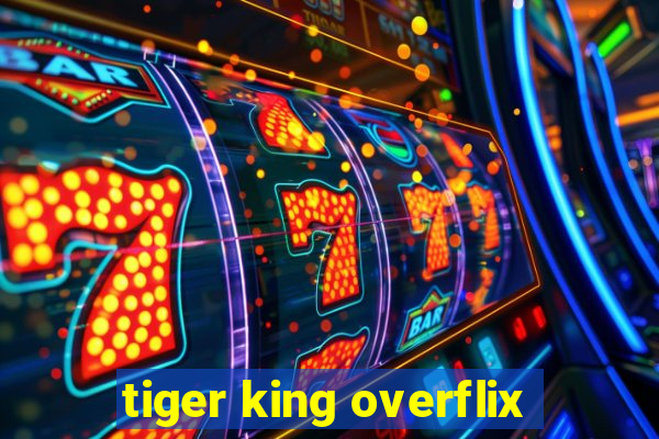 tiger king overflix