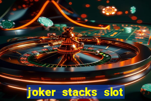 joker stacks slot free play