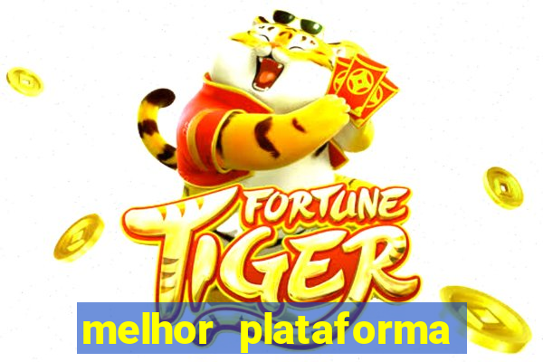 melhor plataforma para jogar fortune tiger hoje