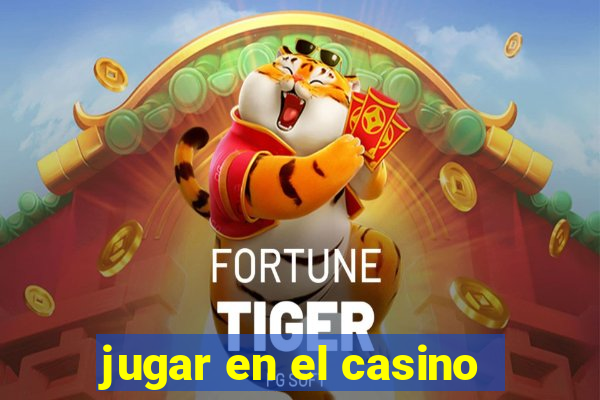 jugar en el casino