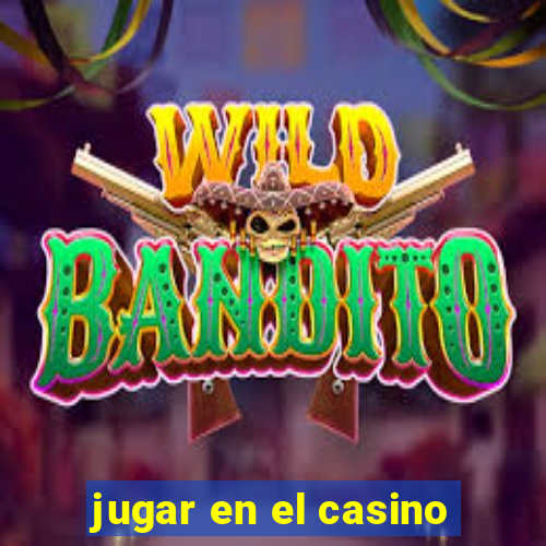 jugar en el casino