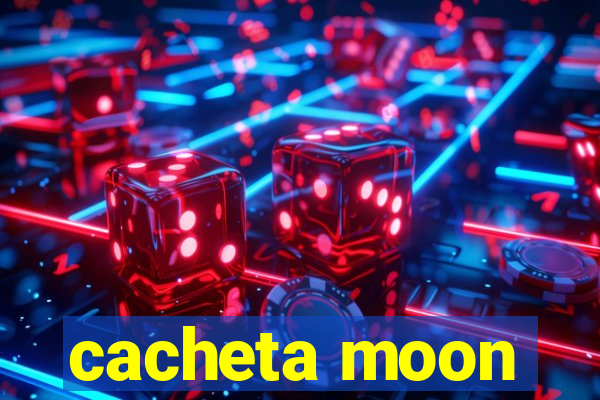 cacheta moon