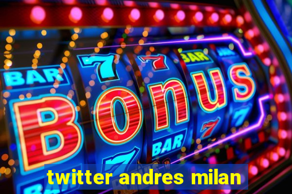 twitter andres milan