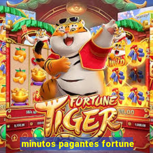 minutos pagantes fortune