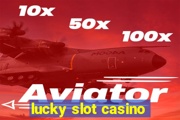 lucky slot casino