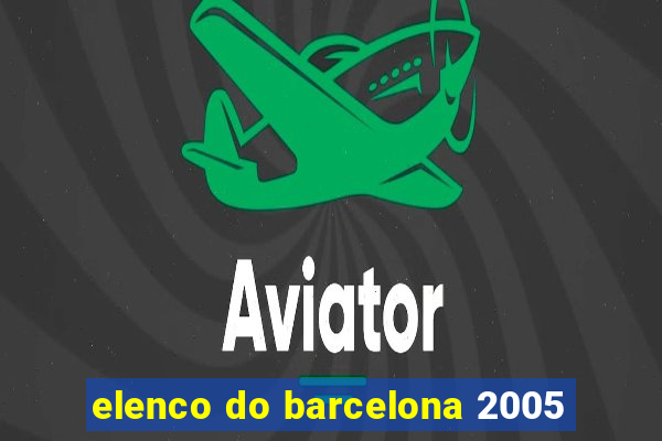 elenco do barcelona 2005