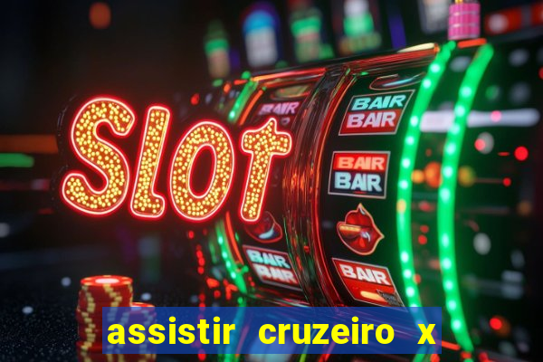 assistir cruzeiro x corinthians ao vivo gratis