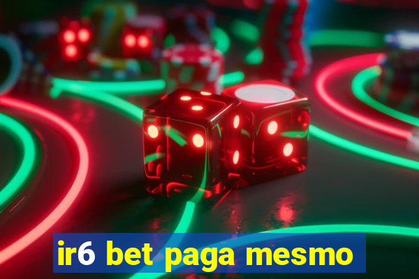 ir6 bet paga mesmo