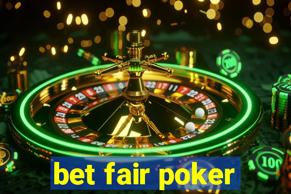 bet fair poker