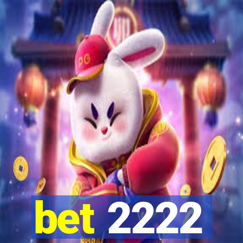 bet 2222