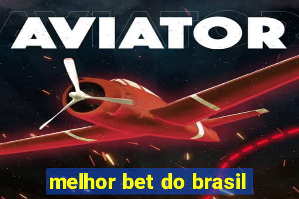 melhor bet do brasil