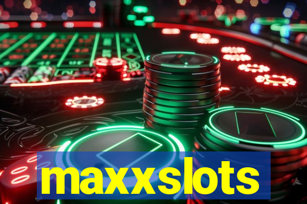 maxxslots