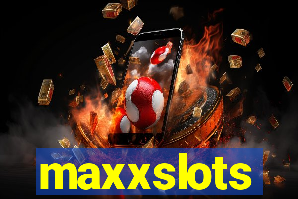 maxxslots