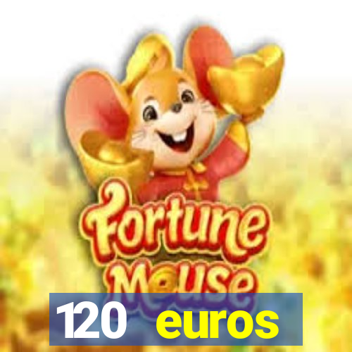 120 euros rembourses casino