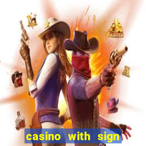 casino with sign up bonus