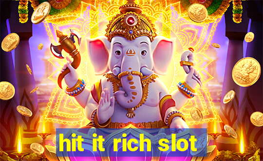 hit it rich slot