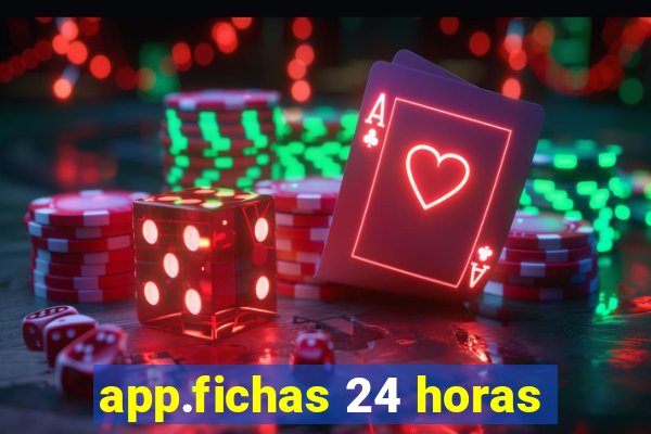 app.fichas 24 horas