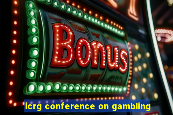 icrg conference on gambling