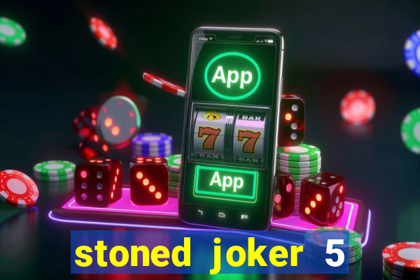 stoned joker 5 slot free