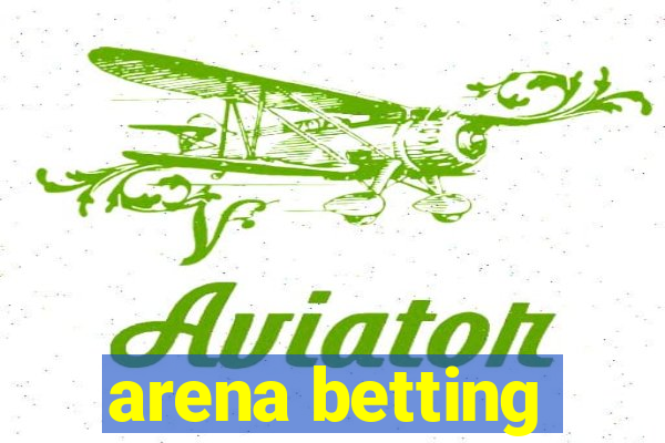 arena betting