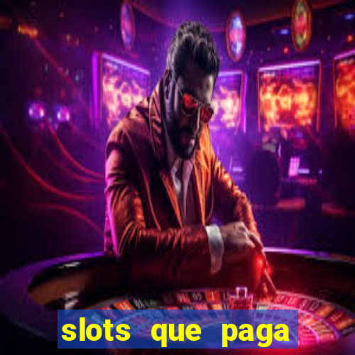 slots que paga dinheiro de verdade