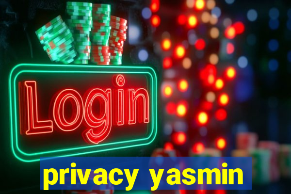 privacy yasmin