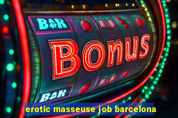 erotic masseuse job barcelona