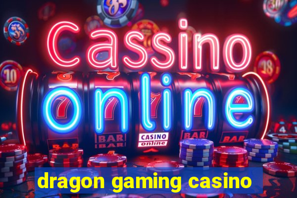 dragon gaming casino