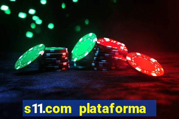 s11.com plataforma de jogos