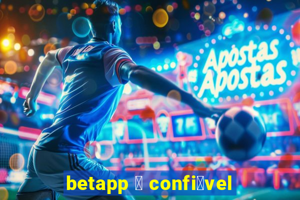 betapp 茅 confi谩vel