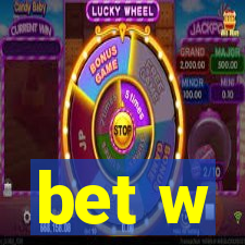 bet w