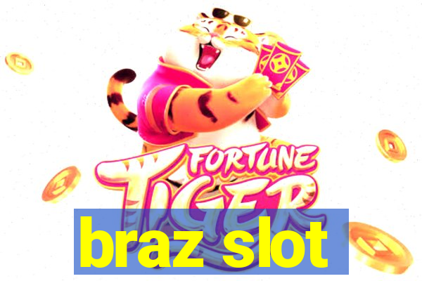 braz slot