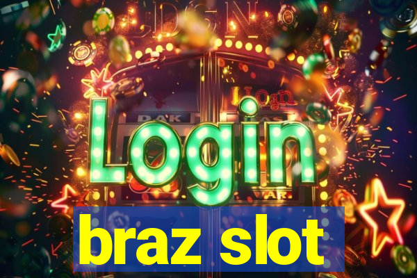 braz slot