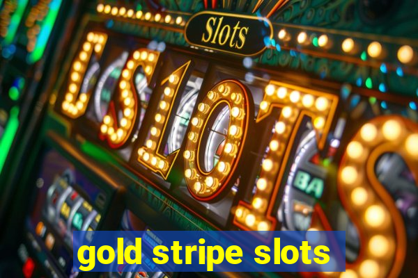 gold stripe slots