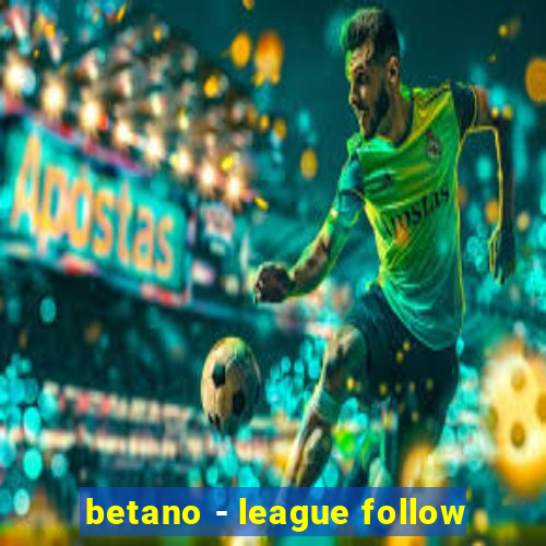 betano - league follow