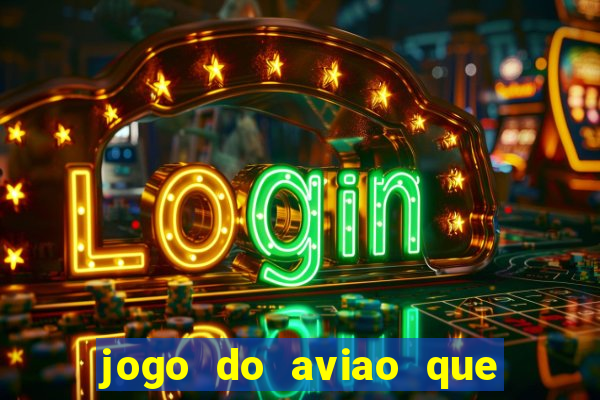 jogo do aviao que ganha dinheiro