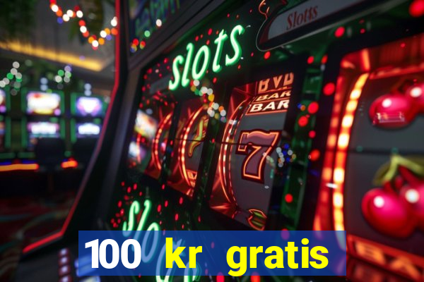 100 kr gratis casino 2017