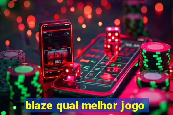 blaze qual melhor jogo