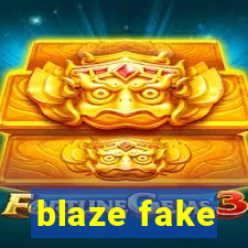 blaze fake