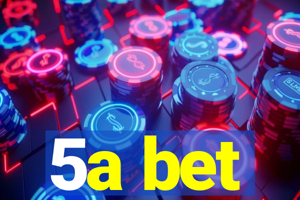 5a bet