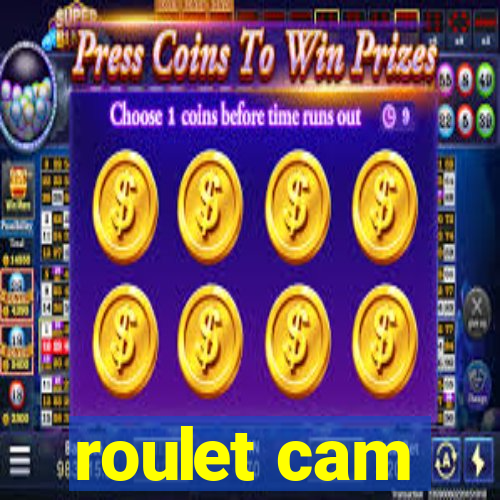 roulet cam