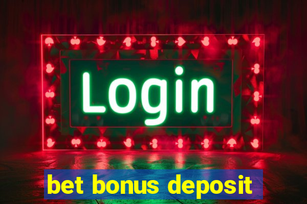 bet bonus deposit