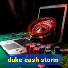 duke cash storm