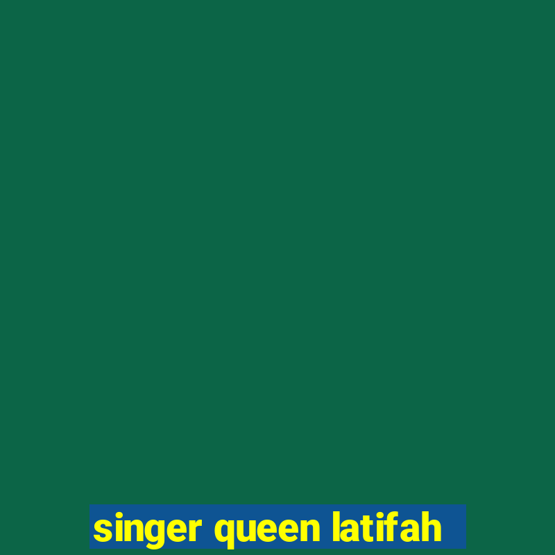 singer queen latifah