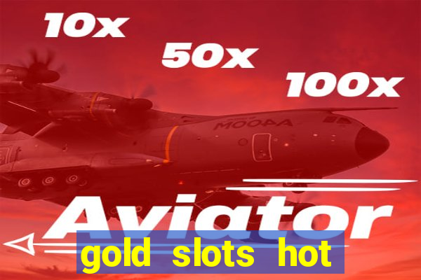 gold slots hot vegas casino